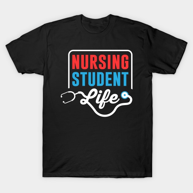 Nursing Student Life Medical School Gift Idea T-Shirt by JeZeDe